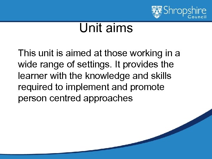 Unit aims This unit is aimed at those working in a wide range of