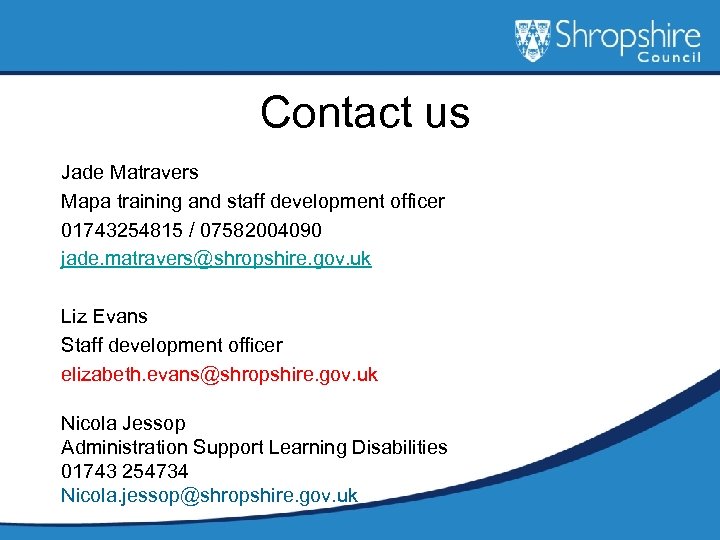 Contact us Jade Matravers Mapa training and staff development officer 01743254815 / 07582004090 jade.