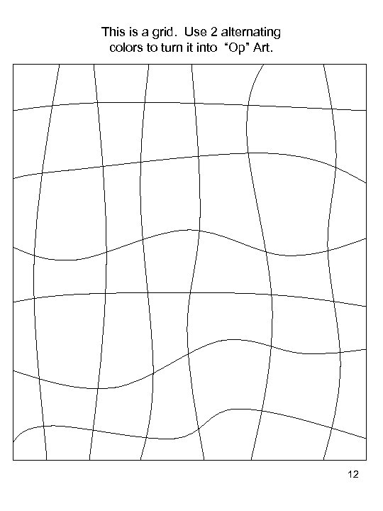 This is a grid. Use 2 alternating colors to turn it into “Op” Art.