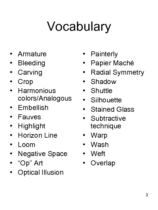 Vocabulary • • • • Armature Bleeding Carving Crop Harmonious colors/Analogous Embellish Fauves Highlight