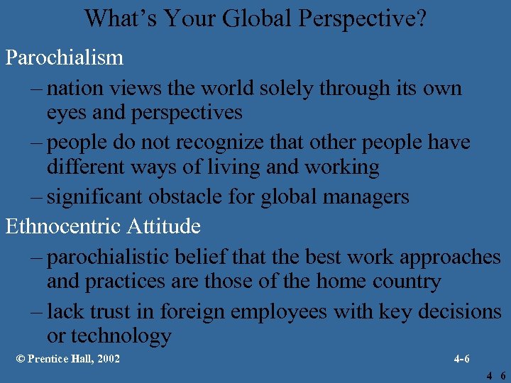 What’s Your Global Perspective? Parochialism – nation views the world solely through its own