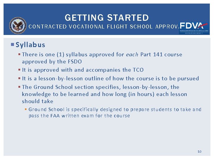 GETTING STARTED CONTRACTED VOCATIONAL FLIGHT SCHOOL APPROVAL Syllabus § There is one (1) syllabus