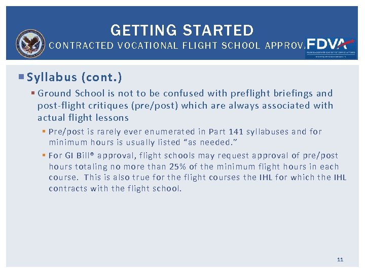 GETTING STARTED CONTRACTED VOCATIONAL FLIGHT SCHOOL APPROVAL Syllabus (cont. ) § Ground School is