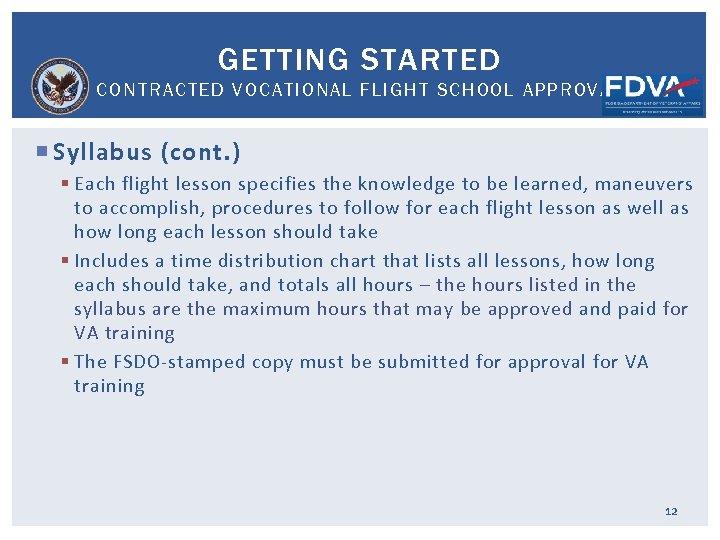 GETTING STARTED CONTRACTED VOCATIONAL FLIGHT SCHOOL APPROVAL Syllabus (cont. ) § Each flight lesson