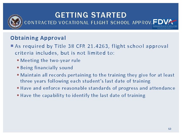 GETTING STARTED CONTRACTED VOCATIONAL FLIGHT SCHOOL APPROVAL Obtaining Approval As required by Title 38