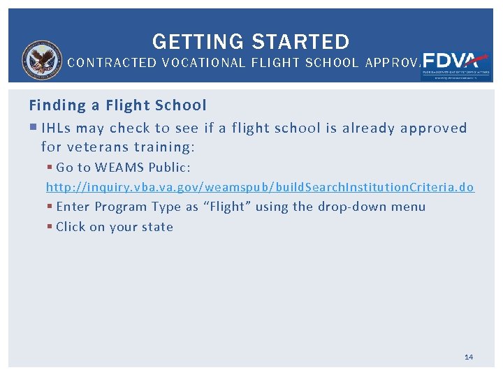 GETTING STARTED CONTRACTED VOCATIONAL FLIGHT SCHOOL APPROVAL Finding a Flight School IHLs may check