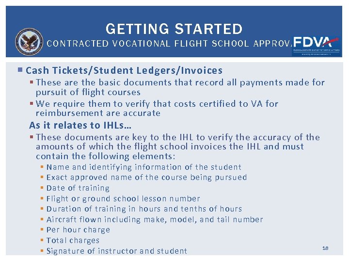 GETTING STARTED CONTRACTED VOCATIONAL FLIGHT SCHOOL APPROVAL Cash Tickets/Student Ledgers/Invoices § These are the