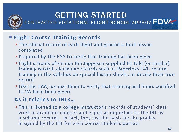 GETTING STARTED CONTRACTED VOCATIONAL FLIGHT SCHOOL APPROVAL Flight Course Training Records § The official