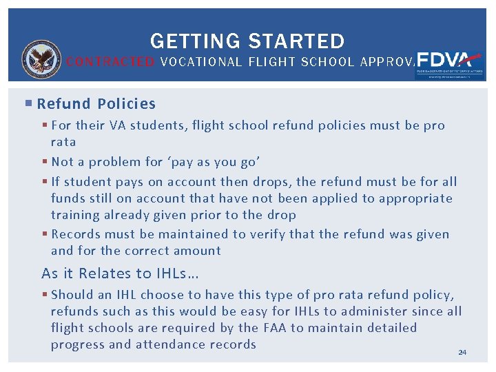 GETTING STARTED CONTRACTED VOCATIONAL FLIGHT SCHOOL APPROVAL Refund Policies § For their VA students,