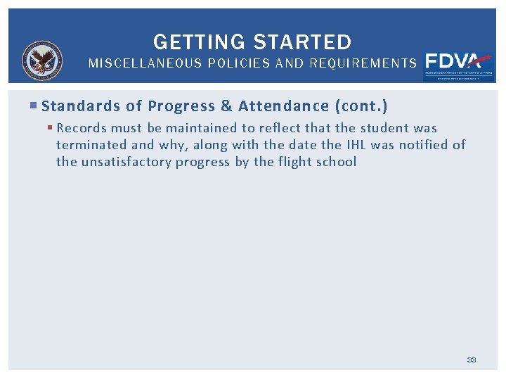 GETTING STARTED MISCELLANEOUS POLICIES AND REQUIREMENTS Standards of Progress & Attendance (cont. ) §