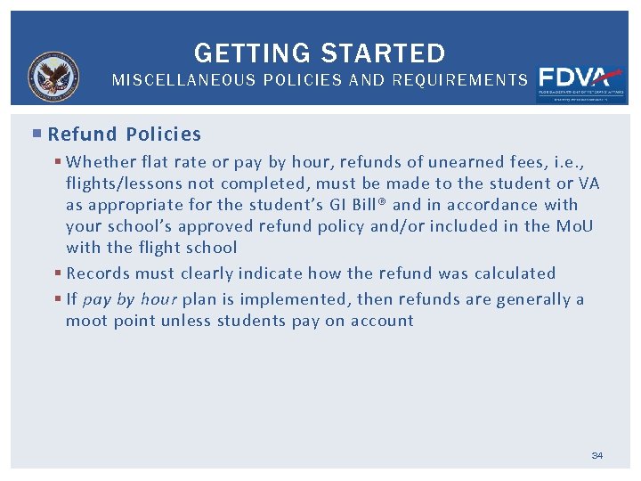 GETTING STARTED MISCELLANEOUS POLICIES AND REQUIREMENTS Refund Policies § Whether flat rate or pay