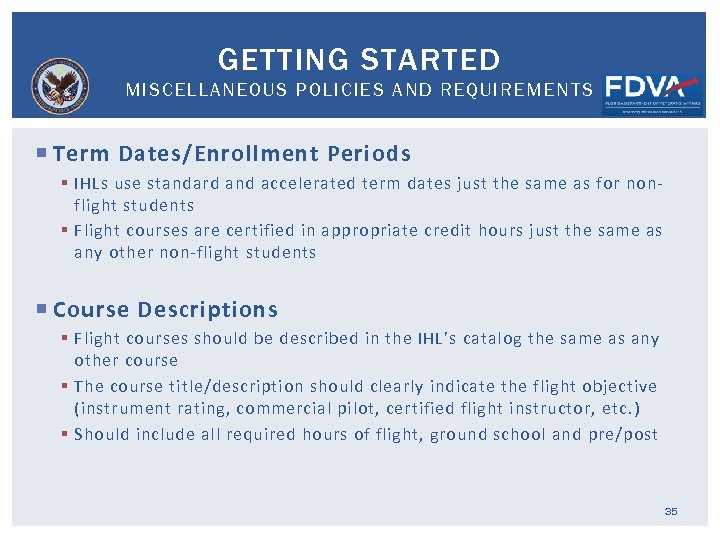 GETTING STARTED MISCELLANEOUS POLICIES AND REQUIREMENTS Term Dates/Enrollment Periods § IHLs use standard and