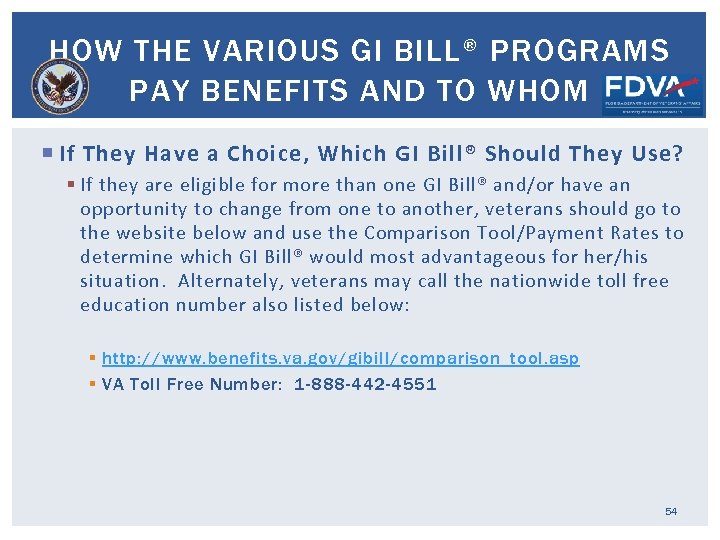 HOW THE VARIOUS GI BILL® PROGRAMS PAY BENEFITS AND TO WHOM If They Have