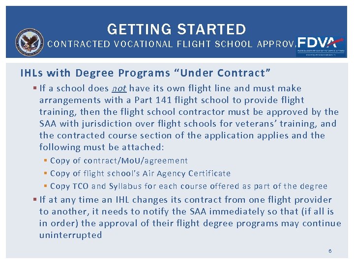 GETTING STARTED CONTRACTED VOCATIONAL FLIGHT SCHOOL APPROVAL IHLs with Degree Programs “Under Contract” §