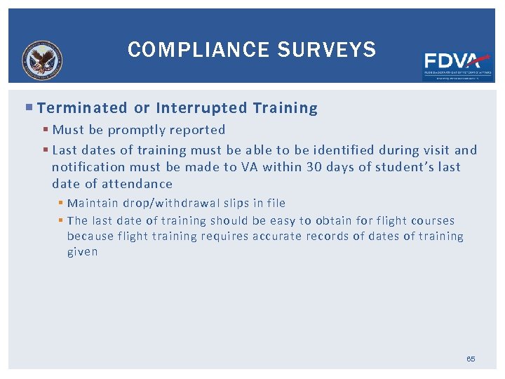 COMPLIANCE SURVEYS Terminated or Interrupted Training § Must be promptly reported § Last dates