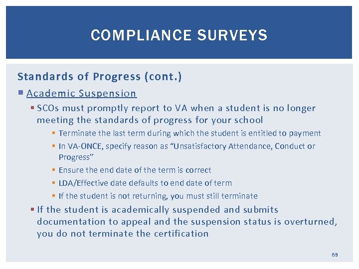 COMPLIANCE SURVEYS Standards of Progress (cont. ) Academic Suspension § SCOs must promptly report