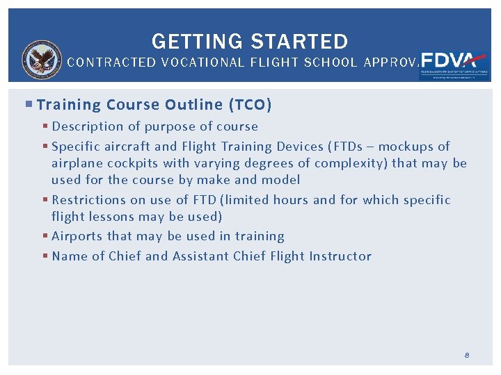 GETTING STARTED CONTRACTED VOCATIONAL FLIGHT SCHOOL APPROVAL Training Course Outline (TCO) § Description of