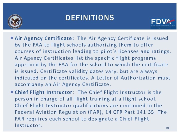 DEFINITIONS Air Agency Certificate: The Air Agency Certificate is issued by the FAA to