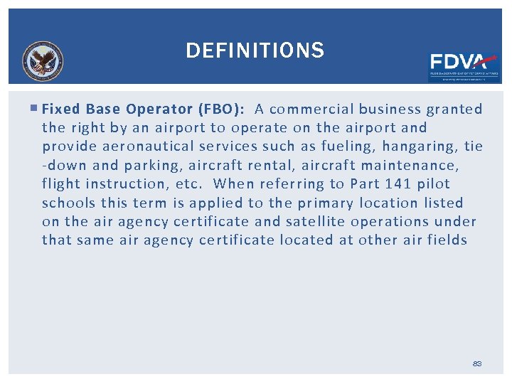 DEFINITIONS Fixed Base Operator (FBO): A commercial business granted the right by an airport