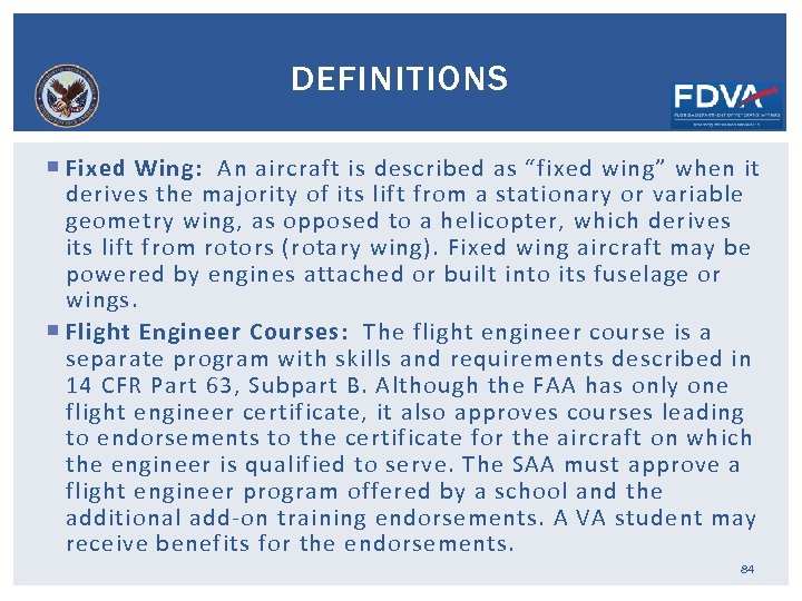 DEFINITIONS Fixed Wing: An aircraft is described as “fixed wing” when it derives the