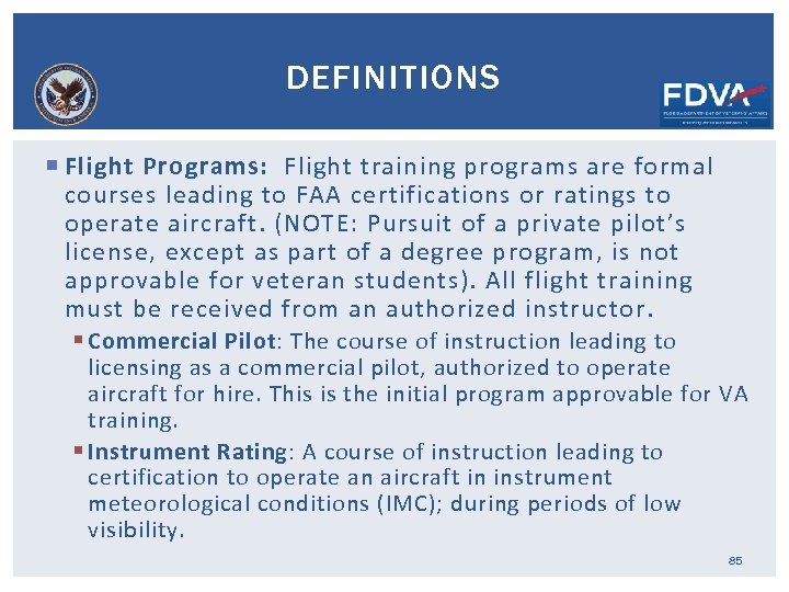 DEFINITIONS Flight Programs: Flight training programs are formal courses leading to FAA certifications or