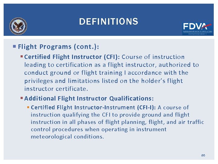 DEFINITIONS Flight Programs (cont. ): § Certified Flight Instructor (CFI): Course of instruction leading