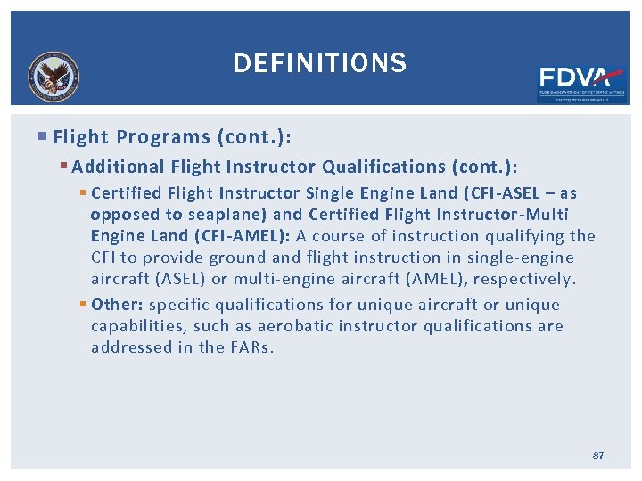 DEFINITIONS Flight Programs (cont. ): § Additional Flight Instructor Qualifications (cont. ): § Certified