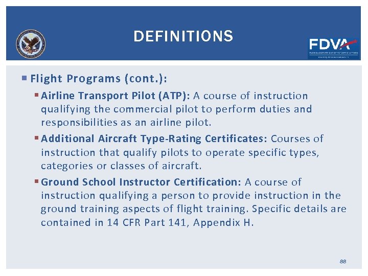 DEFINITIONS Flight Programs (cont. ): § Airline Transport Pilot (ATP): A course of instruction