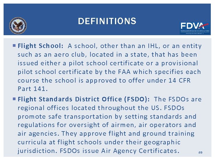 DEFINITIONS Flight School: A school, other than an IHL, or an entity such as