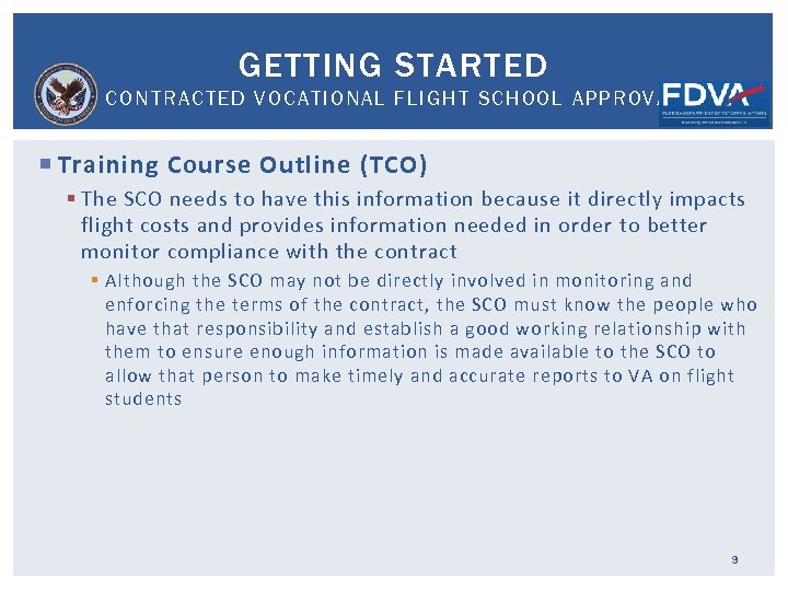 GETTING STARTED CONTRACTED VOCATIONAL FLIGHT SCHOOL APPROVAL Training Course Outline (TCO) § The SCO