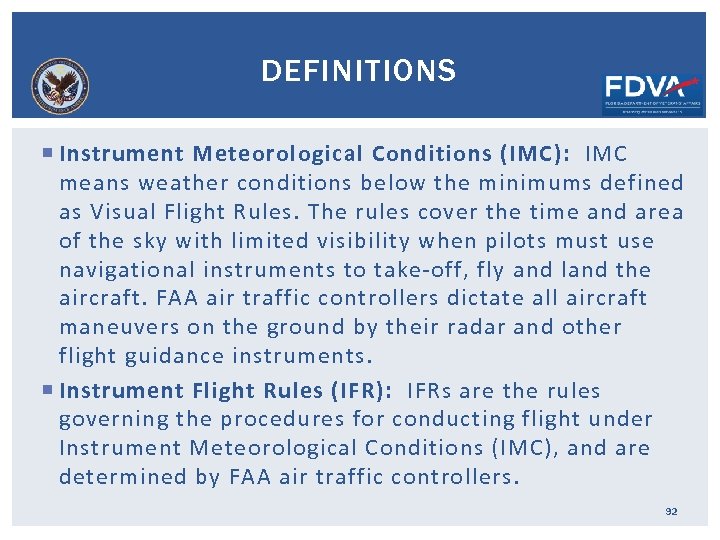 DEFINITIONS Instrument Meteorological Conditions (IMC): IMC means weather conditions below the minimums defined as