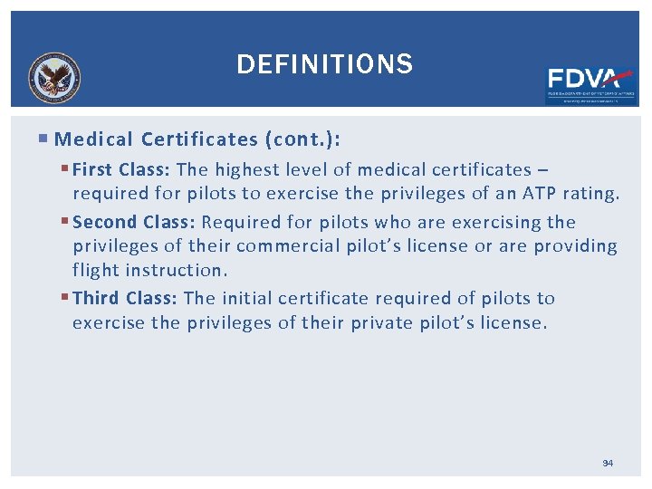 DEFINITIONS Medical Certificates (cont. ): § First Class: The highest level of medical certificates