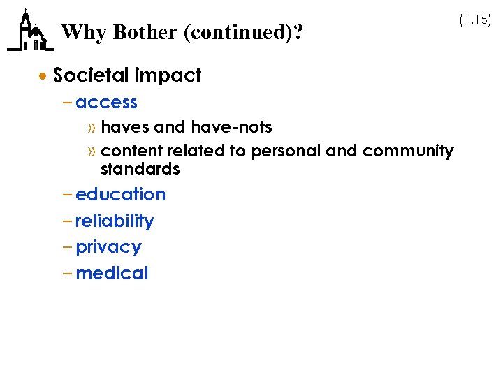 Why Bother (continued)? · Societal impact – access » haves and have-nots » content