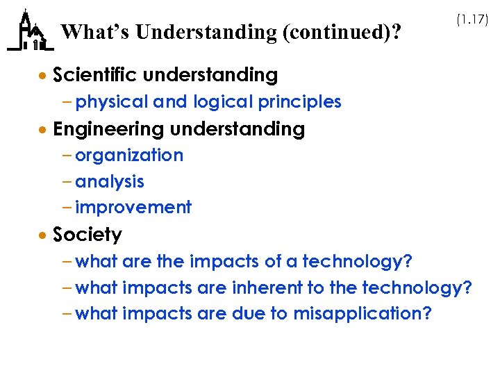 What’s Understanding (continued)? (1. 17) · Scientific understanding – physical and logical principles ·