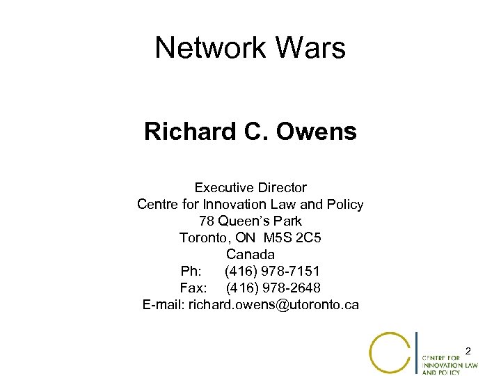 Network Wars Richard C. Owens Executive Director Centre for Innovation Law and Policy 78