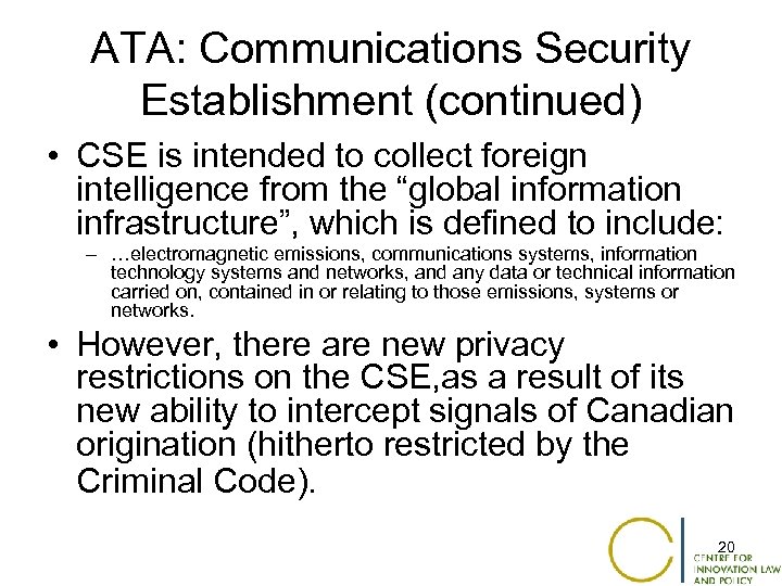 ATA: Communications Security Establishment (continued) • CSE is intended to collect foreign intelligence from