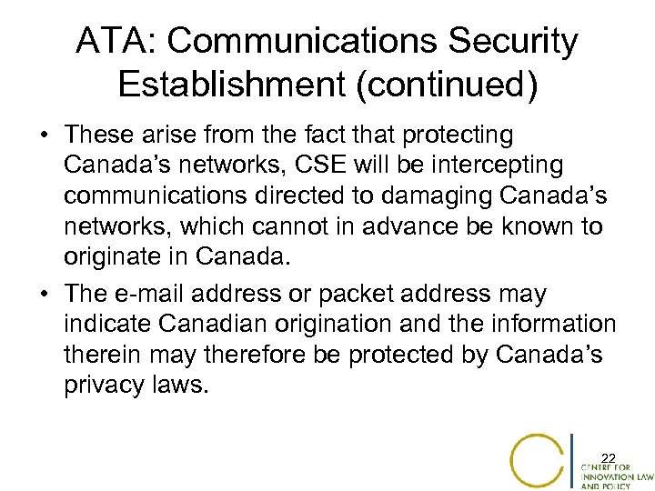 ATA: Communications Security Establishment (continued) • These arise from the fact that protecting Canada’s