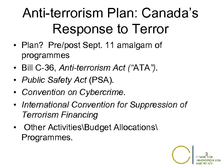 Anti-terrorism Plan: Canada’s Response to Terror • Plan? Pre/post Sept. 11 amalgam of programmes