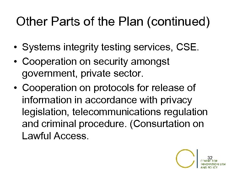 Other Parts of the Plan (continued) • Systems integrity testing services, CSE. • Cooperation