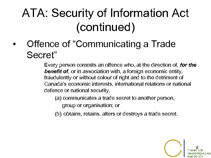 ATA: Security of Information Act (continued) • Offence of “Communicating a Trade Secret” Every
