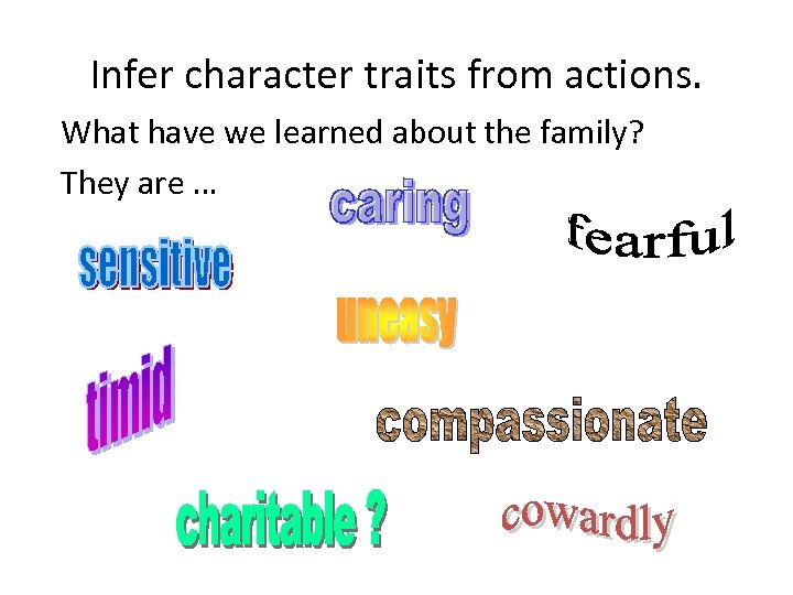 Infer character traits from actions. What have we learned about the family? They are