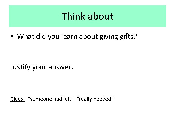 Think about • What did you learn about giving gifts? Justify your answer. Clues-
