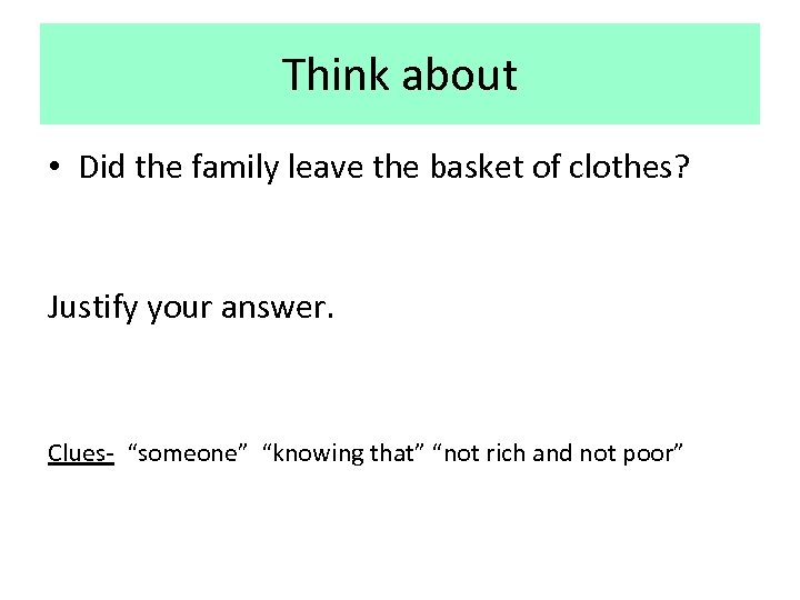 Think about • Did the family leave the basket of clothes? Justify your answer.