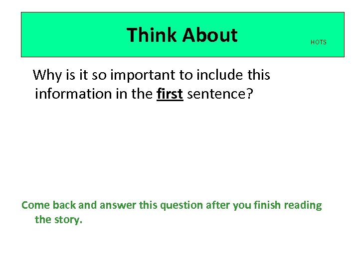 Think About HOTS Why is it so important to include this information in the