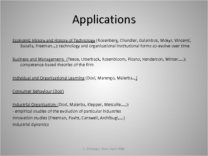 Applications Economic History and History of Technology (Rosenberg, Chandler, Galambos, Mokyr, Vincenti, Basalla, Freeman…):