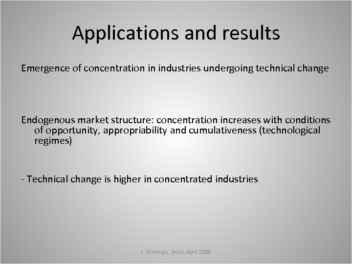 Applications and results Emergence of concentration in industries undergoing technical change Endogenous market structure:
