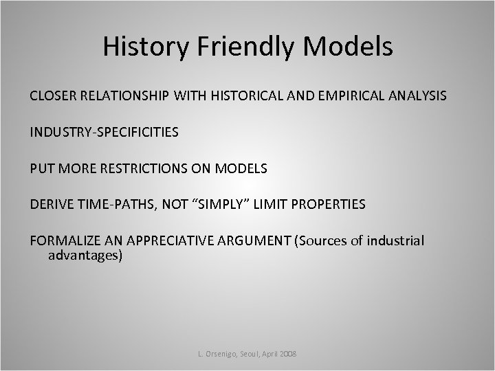History Friendly Models CLOSER RELATIONSHIP WITH HISTORICAL AND EMPIRICAL ANALYSIS INDUSTRY-SPECIFICITIES PUT MORE RESTRICTIONS