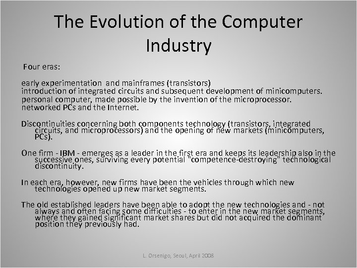 The Evolution of the Computer Industry Four eras: early experimentation and mainframes (transistors) introduction