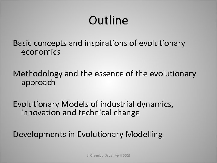 Outline Basic concepts and inspirations of evolutionary economics Methodology and the essence of the