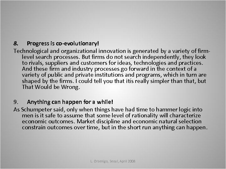 8. Progress is co-evolutionary! Technological and organizational innovation is generated by a variety of